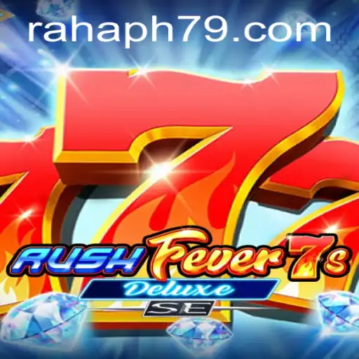 RushFever7sDeluxeSE: A Thrilling Experience With RahaPH